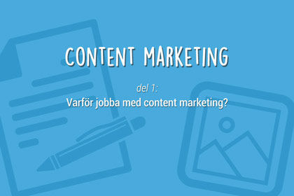 Content marketing del 1: Varfr jobba med content marketing?