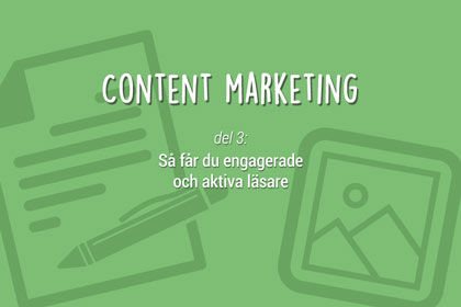 Content marketing del 3: S fr du engagerade och aktiva lsare | Smelink tipsar